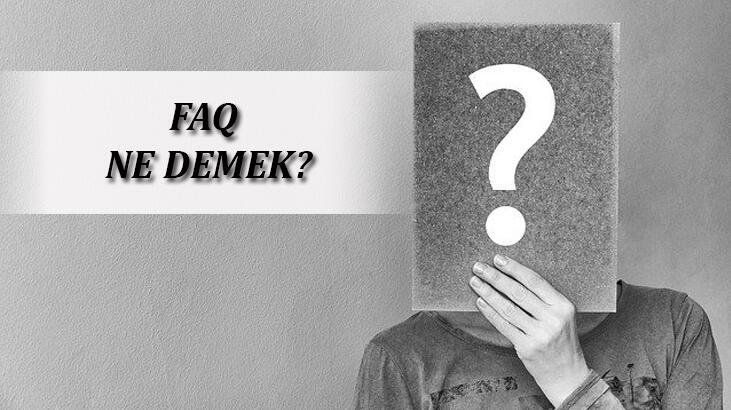 FAQ Ne Demek, Açılımı Nedir? FAQ Türkçe Anlamı Nedir?